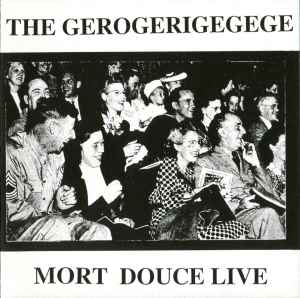 The Gerogerigegege – Mort Douce Live (1996, CD) - Discogs