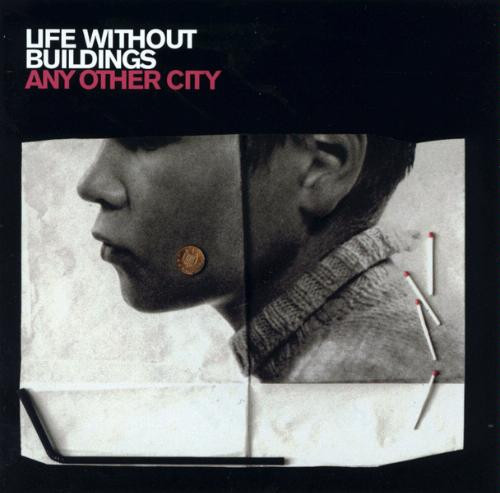 Life Without Buildings - Any Other City (2001-02-26)