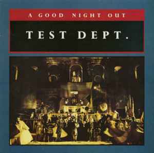 A Good Night Out - Test Dept.