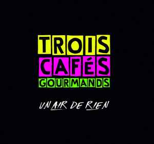 Trois Cafés Gourmands - Un Air De Rien album cover