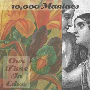 Our Time In Eden - 10,000 Maniacs
