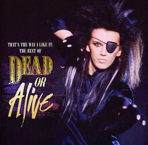 Dead Or Alive – That's The Way I Like It: The Best Of Dead Or