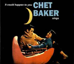 Chet Baker – It Could Happen To You - Chet Baker Sings (2002, CD