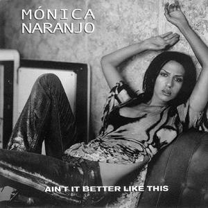 Album herunterladen Mónica Naranjo - Aint It Better Like This