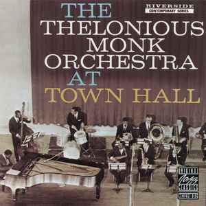 The Thelonious Monk Orchestra at Town Hall : thelonious / Thelonious Monk, p | Monk, Thelonious (1917-1982). P