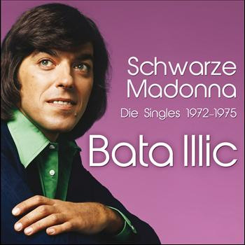 last ned album Bata Illic - Schwarze Madonna Die Singles 1972 1975