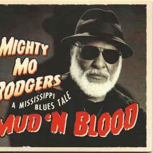 Mo Rodgers - Mud 'N Blood - A Mississippi Blues Tale
