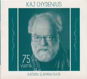 Kaj Chydenius - 75 Vuotta (Katson Elämäni Puita) album cover