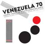 Cover of Venezuela 70 (Cosmic Visions Of A Latin American Earth: Venezuelan Experimental Rock In The 1970's), 2016-06-24, CD