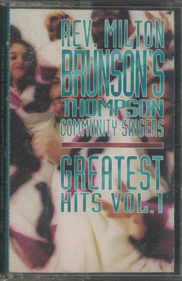 télécharger l'album Rev Milton Brunson 's Thompson Community Singers - Greatest Hits Vol 1
