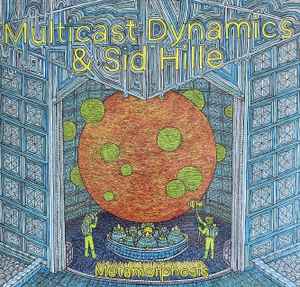 Metamorphosis - Multicast Dynamics & Sid Hille