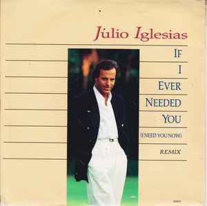 If I Ever Needed You (I Need You Now) (Vinyl, 7