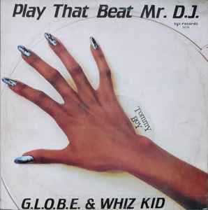 G.L.O.B.E. & Whiz Kid – Play That Beat Mr. D.J. (1983, Vinyl 