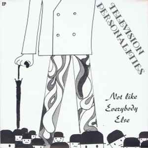Television Personalities - Not Like Everybody Else