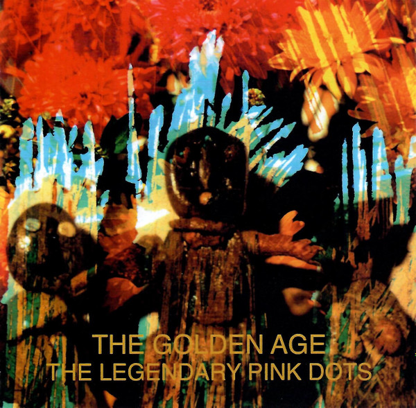 The Legendary Pink Dots - The Golden Age | Releases | Discogs
