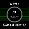 DJ Wank - Raving At Night EP