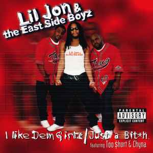 Lil' Jon & The East Side Boyz - I Like Dem Girlz / Just A Bit*h album cover