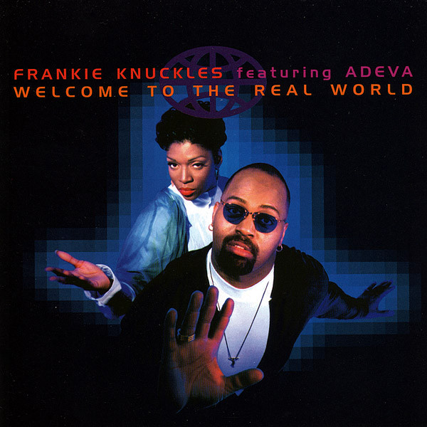 Frankie Knuckles Featuring Adeva – Welcome To The Real World (1995