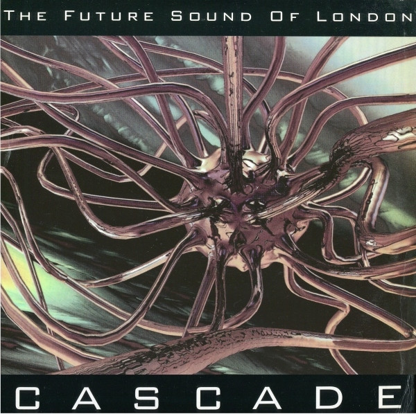 The Future Sound Of London - Cascade | Releases | Discogs