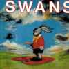 Swans - White Light From The Mouth Of Infinity / Love Of Life