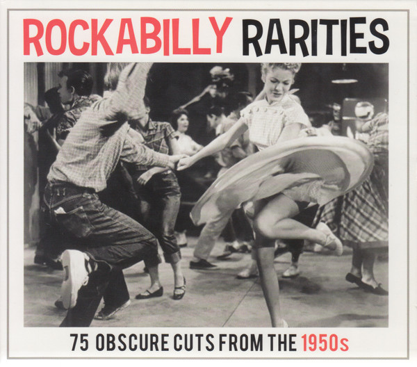 Rockabilly Rarities - 75 Obscure Cuts From The 1950's (2015, CD