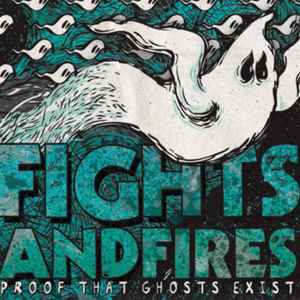 Fights And Fires - Proof That Ghosts Exist album cover
