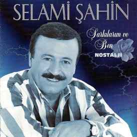 Selami Şahin - Şarkılarım Ve Ben / Nostalji album cover