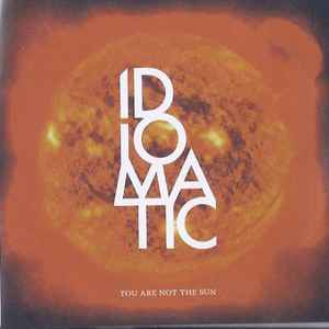Idiomatic (2) - You Are Not The Sun album cover