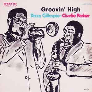 Dizzy Gillespie / Charlie Parker – Groovin' High (1974, Vinyl 