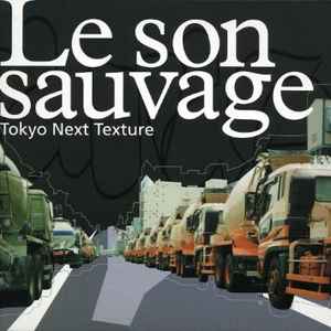 Various - Le Son Sauvage / Tokyo Next Texture アルバムカバー