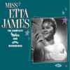 Miss Etta James* - The Complete Modern And Kent Recordings