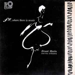 Ernest Maxin And His Orchestra - F# ...Where There Is Music album cover