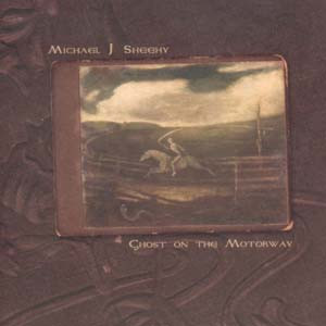 Album herunterladen Michael J Sheehy - Ghost On The Motorway