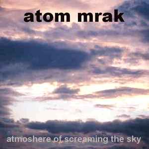 Atom Mrak - Atmosphere Of Screaming The Sky album cover