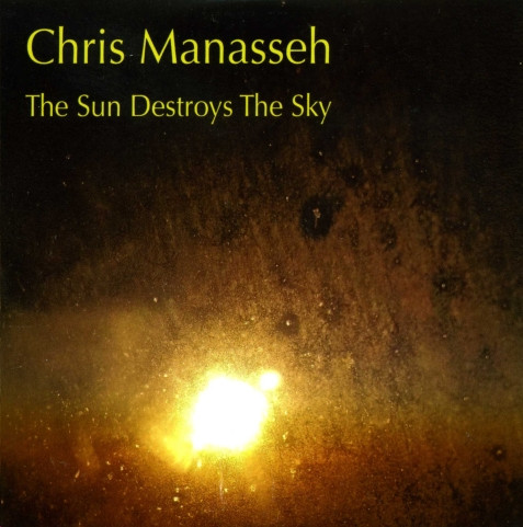 baixar álbum Chris Manasseh - The Sun Destroys The Sky