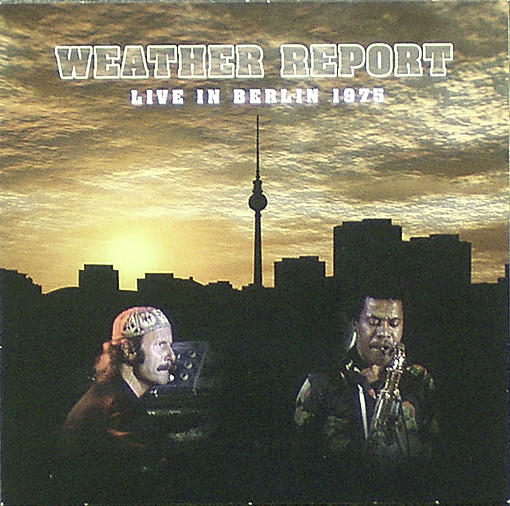 Weather Report – Live In Berlin 1975 (2011, CD) - Discogs