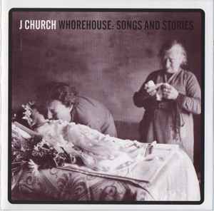 J Church - Whorehouse: Songs And Stories