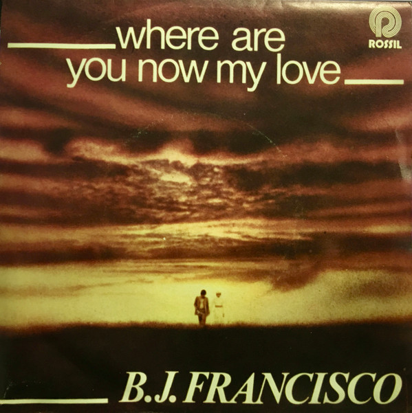 télécharger l'album BJ Francisco - Where Are You Now My Love