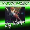 Jay Vintage - To The Limit