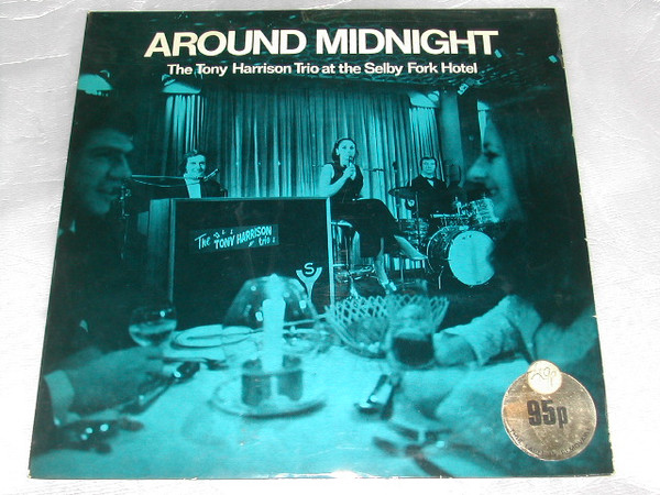 télécharger l'album The Tony Harrison Trio - Around Midnight The Tony Harrison Trio At The Selby Fork Hotel