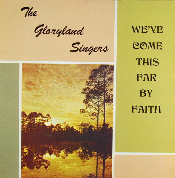 The Gloryland Singers We ve Come This Far By Faith Vinyl Discogs