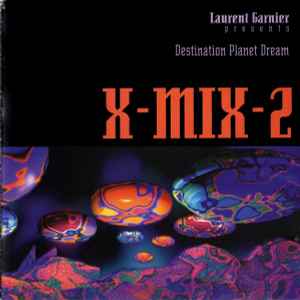 Laurent Garnier - X-Mix-2 - Destination Planet Dream