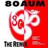 80 Aum / Exhibit X - The Remix