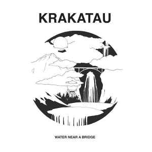 Krakatau (3) - Water Near A Bridge album cover