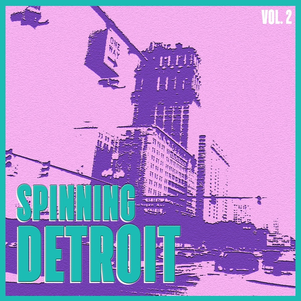 lataa albumi Various - Spinning Detroit Vol 2 Best Of Detroit Techno