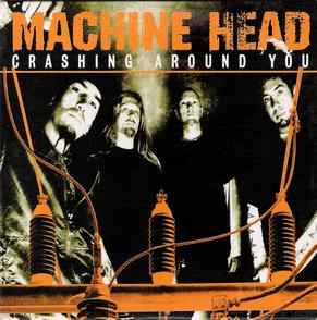 Machine Head (3) - Crashing Around You album cover