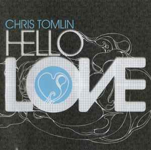 Hello Love - Chris Tomlin