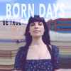 Born Days - Be True