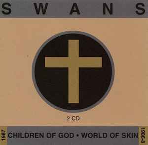 Children Of God • World Of Skin - Swans
