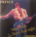 Prince - Small Club - 2nd Show That Night | Releases | Discogs